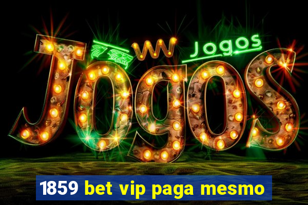 1859 bet vip paga mesmo